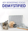Key Beekeeping Tools Demystified